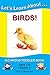 Let's Learn About...Birds!: A Curious Toddler Book