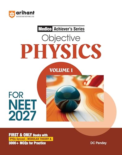 Image of Arihant Objective Physics Volume 1 for NEET 2026-2027 | Medico Achiever's Series | 3000+ MCQs with PYQs Synced Modular Theory | Fully Revised NEET Preparation Book by DC Pandey