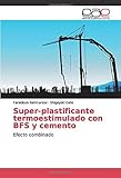  Super-plastificante termoestimulado con BFS y cemento: Efecto combinado