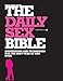 Daily Sex Bible: Inspirations and Techniques for the Best Year of Sex Ever - Crain Bakos, Susan