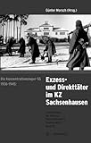 Die Konzentrationslager-SS 1936–1945: Exzess- und Direkttäter im KZ Sachsenhausen: Eine Ausstellung am historischen Ort (Schriftenreihe der Stiftung Brandenburgische Gedenkstätten) - Herausgeber: Günter Morsch 