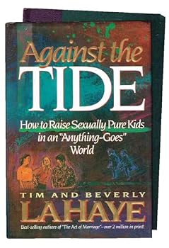 Hardcover Against the Tide: Raising Sexually Pure Kids Book
