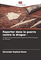 Reporter dans la guerre contre la drogue - (French Edition) 6202330864 Book Cover