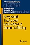 Fuzzy Graph Theory with Applications to Human Trafficking (Studies in Fuzziness and Soft Computing, 365)