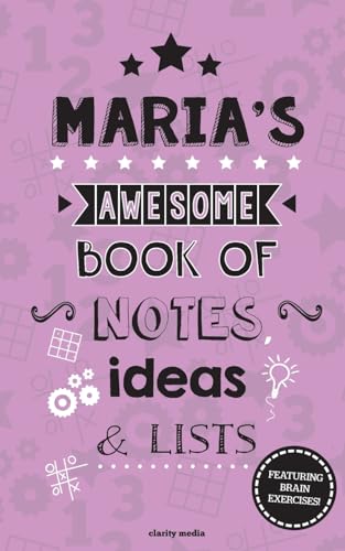 Maria's Awesome Book Of Notes, Lists & Ideas: Featuring brain exercises!