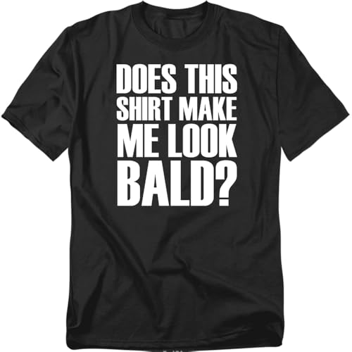 Popfunk Does This Shirt Make Me Look Bald T Shirt Funny Bald Humor Tee for Men Unisex Adult Black Large