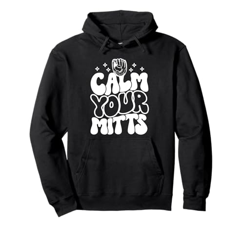 Calm Your Mitts Baseball Design For Funny Baseball Lovers Sudadera con Capucha