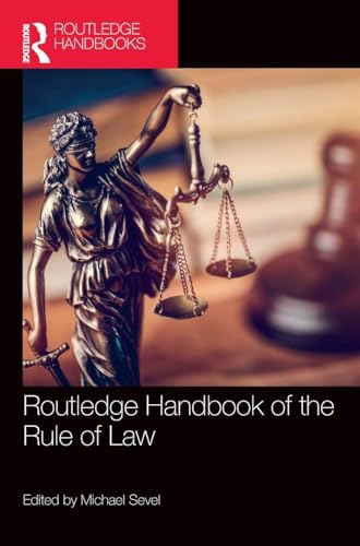 Routledge Handbook of the Rule of Law (Routledge Handbooks in Law)
