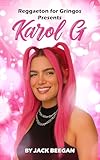 Karol G: Biography (Reggaeton for Gringos) (English Edition)