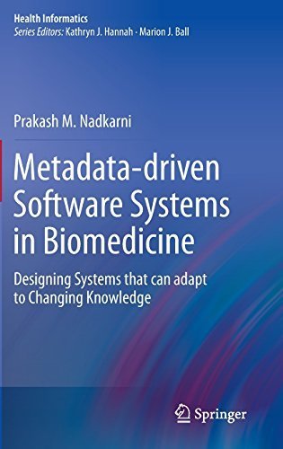 Metadata-driven Software Systems in Biomedicine: Designing Systems that can adapt to Changing Knowledge (Health Informatics) 2011 edition by Nadkarni, Prakash M. (2011) Gebundene Ausgabe