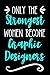 Produktbild Only the Strongest Women Become Graphic Designers: Lined Journal Notebook for Female Graphic Designers