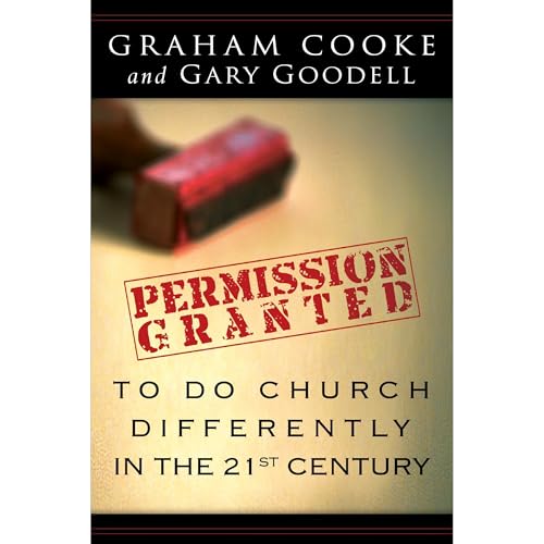 Permission is Granted to Do Church Differently in the 21st Century by Graham Cooke, Gary Goodell episode artwork