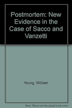 Postmortem: New Evidence in the Case of Sacco and Vanzetti