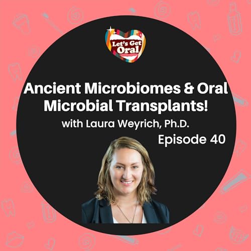 『Ancient Microbes & Oral Microbiome Transplants with Laura Weyrich, PhD!』のカバーアート