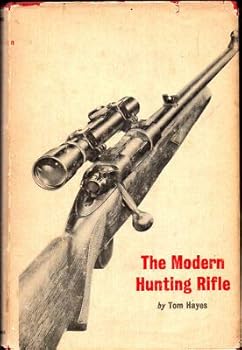 Hardcover Tom Hayes 1st edit/1 print The Modern Hunting Rifle 1964 [Hardcover] Hayes, Tom [Hardcover] Hayes, Tom Book