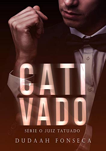 CATIVADO (Série O Juiz Tatuado Livro 4) por [Dudaah Fonseca]