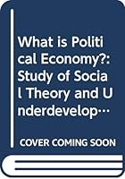 What Is Political Economy? 0300032951 Book Cover
