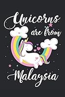 Unicorns Are From Malaysia: A Blank Lined Unicorn Journal for Travelers or People From Malaysia, Makes a Great Malaysia Gift, Malaysia Journal, Or Malaysia Souvenir 1798727609 Book Cover
