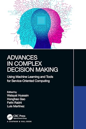Advances in Complex Decision Making: Using Machine Learning and Tools for Service-Oriented Computing view 2