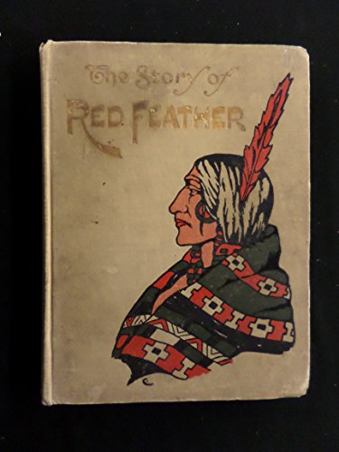 The story of Red Feather: A tale of the America... B00085VBPU Book Cover