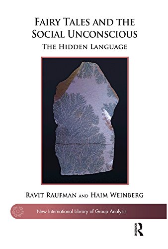 Fairy Tales and the Social Unconscious: The Hidden Language (The New International Library of Group Analysis)