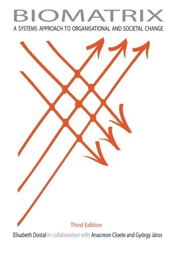 Biomatrix: A Systems Approach to Organisational and Societal Change by Elisabeth Dostal (2005-12-01)