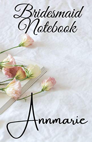 Annmarie Bridesmaid Notebook: Lined Notebook
