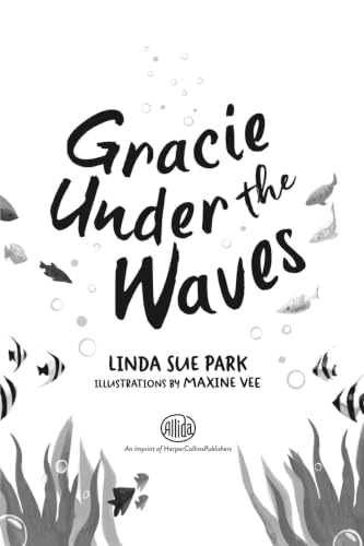 Image of Gracie Under the Waves: A Green Earth Award Story about Snorkeling, Siblings, and Saving Coral Reefs for Children (Ages 8-12)