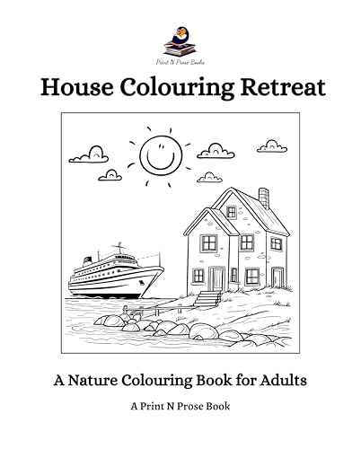 House Colouring Retreat: A Nature Colouring Book for Adults - Book for Mindfulness and Relaxation - Fine Nature Art: A Nature Colouring Book for ... Coloring Book (Art Therapy & Mind Relaxation)