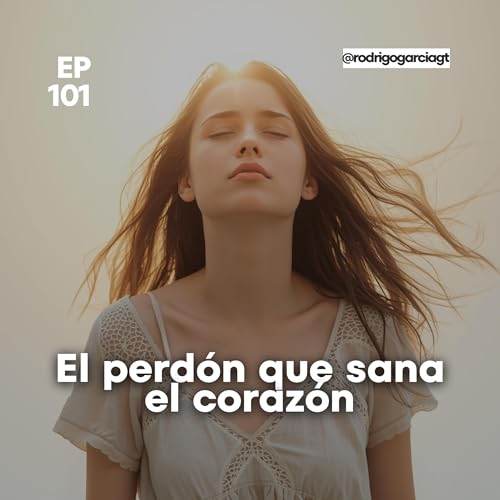 😇 Perdonados por Jes&uacute;s para vivir libres - E101 - Devocionales y pr&eacute;dicas Cristianas