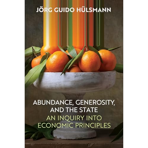 Abundance, Generosity, and the State -- Jörg Guido Hülsmann episode artwork