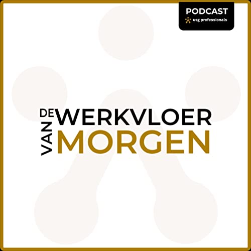 De werkvloer van morgen Podcast By USG Professionals cover art