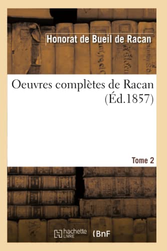 Oeuvres Complètes de Racan. Tome 2 (Éd.1857) (Litterature) (French Edition)