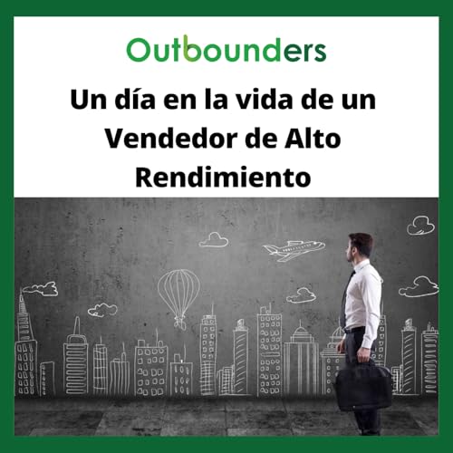 Un d&iacute;a en la vida de un Vendedor de Alto Rendimiento