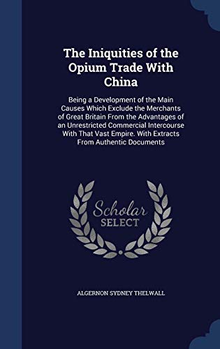 The Iniquities of the Opium Trade With China: B... 1297964047 Book Cover
