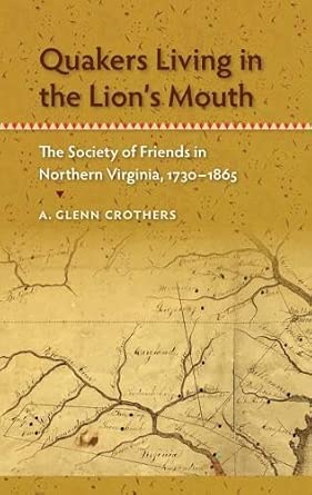 Quakers Living in the Lion's Mouth: The Society of Friends in Northern Virginia, 1730-1865 book cover