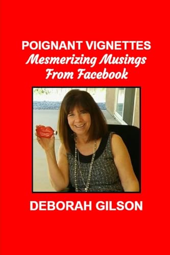 Poignant Vignettes: Mesmerizing Musings ~ Brought to Life on Facebook (H.E.A.L. Resources Publications: Health, Education, Awareness, Learning)