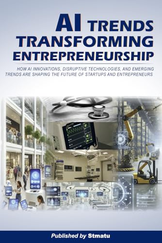 AI TRENDS TRANSFORMING ENTREPRENEURSHIP: How AI Innovations, Disr...