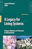 A Legacy for Living Systems: Gregory Bateson as Precursor to Biosemiotics