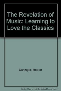 Paperback The Revelation of Music: Learning to Love the Classics Book