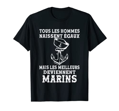Homme Capitaine Tous Les Hommes Naissent Ègaux Marin Cadeau Bateau T-Shirt