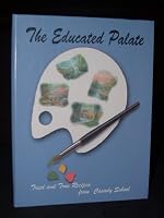 The Educated Palate: Tried and True Recipes from Casady School 0972274405 Book Cover