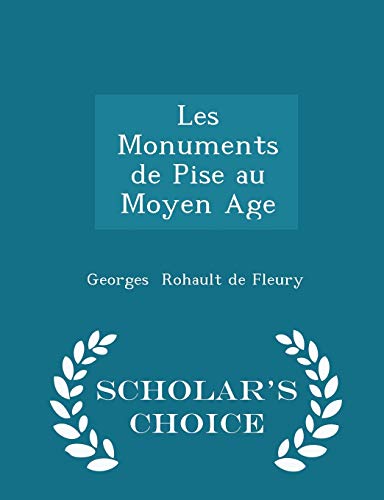 Les Monuments de Pise Au Moyen Age - Scholar's ... 1298132045 Book Cover