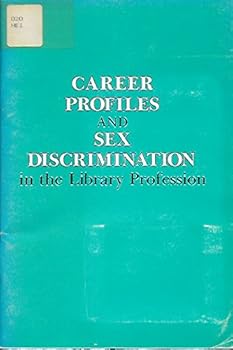 Paperback Career Profiles and Sex Discrimination in the Library Profession Book