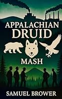 Appalachian Druid: Book One - The Mash 1980469776 Book Cover