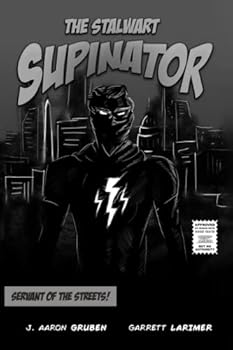 Paperback The Stalwart Supinator: Servant of the Streets! (The Tangled Eons Series) Book