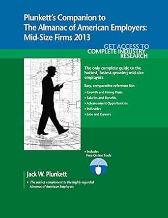 Plunkett's Companion to the Almanac of American Employers 2013: Market Research, Statistics & Trends Pertaining to America's Hottest Mid-size Employers Plunkett's Companion to the Almanac of American Employers 2013: Market Research, Statistics & Trends Pertaining to America's Hottest Mid-size Employers book cover