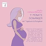  Schwangerschaftstagebuch - 9 Monate schwanger mit Tagebuch und Ratgeber. Kalender für die Schwangerschaft und Album zum Eintragen