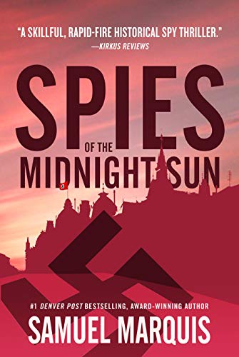 Spies of the Midnight Sun: A True Story of WWII Heroes (World War Two Series Book 3) by [Samuel Marquis]