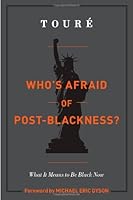 Who's Afraid of Post-Blackness?: What It Means to Be Black Now B006W41HGO Book Cover